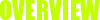 OVERVIEW