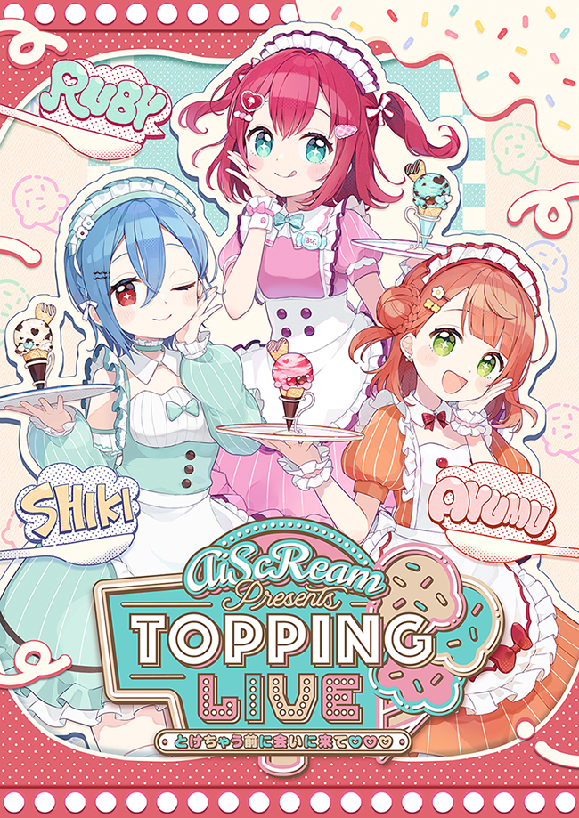 AiScReam presents TOPPING LIVE とけちゃう前に会いに来て♡♡♡（Day1）